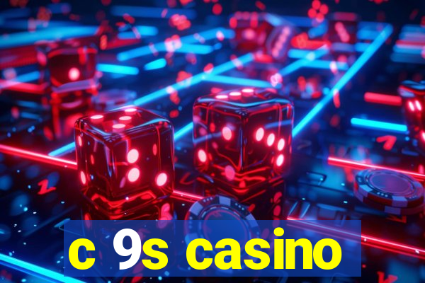 c 9s casino